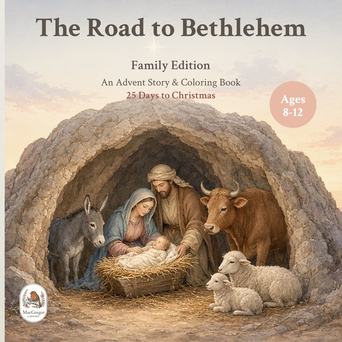 Cover of The Road to Bethlehem: Family Edition: the Holy Family in a stone cave with a donkey, ox and lambs